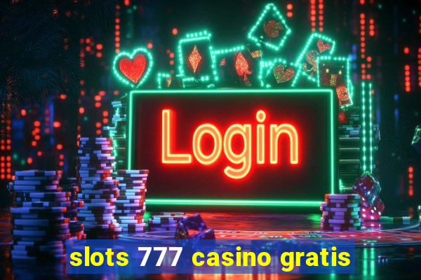 slots 777 casino gratis