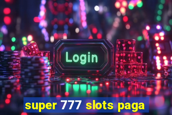 super 777 slots paga