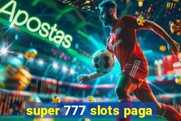 super 777 slots paga