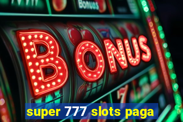 super 777 slots paga