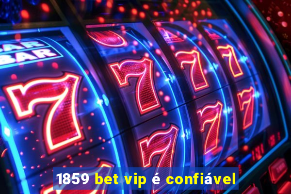 1859 bet vip é confiável