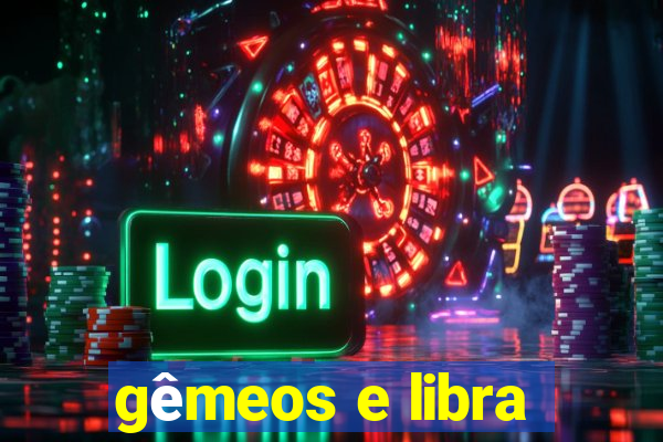 gêmeos e libra