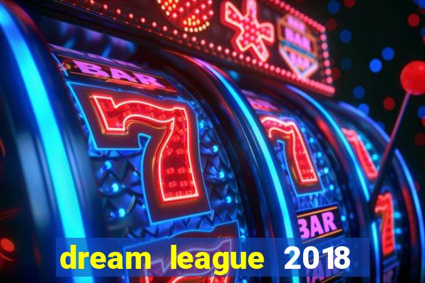 dream league 2018 dinheiro infinito