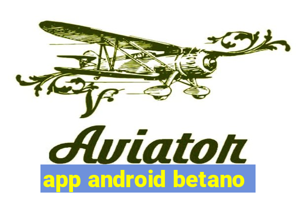 app android betano