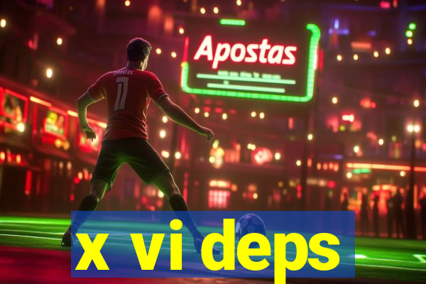 x vi deps