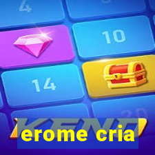 erome cria