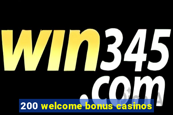 200 welcome bonus casinos