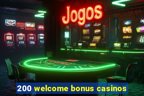 200 welcome bonus casinos