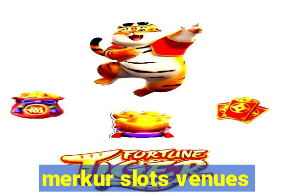 merkur slots venues