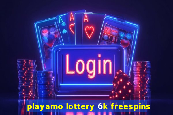 playamo lottery 6k freespins