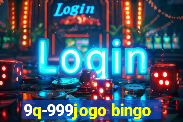 9q-999jogo bingo