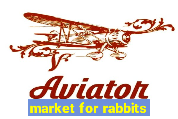 market for rabbits