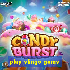 play slingo gems