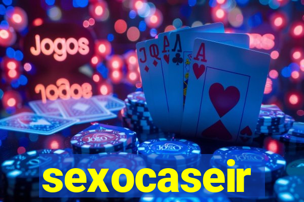 sexocaseir