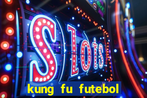 kung fu futebol clube online dublado