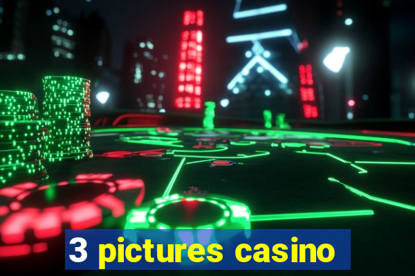 3 pictures casino