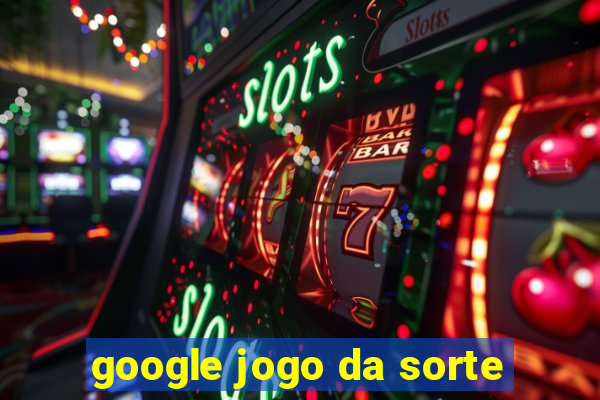 google jogo da sorte