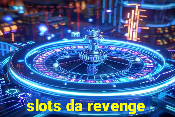 slots da revenge