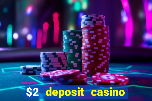 $2 deposit casino nz 2021