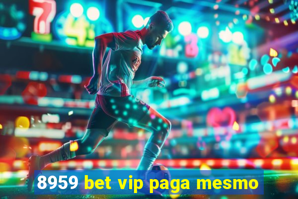 8959 bet vip paga mesmo