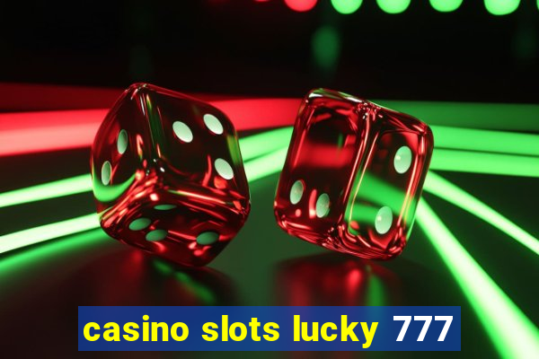 casino slots lucky 777