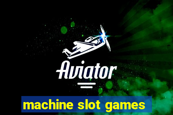 machine slot games