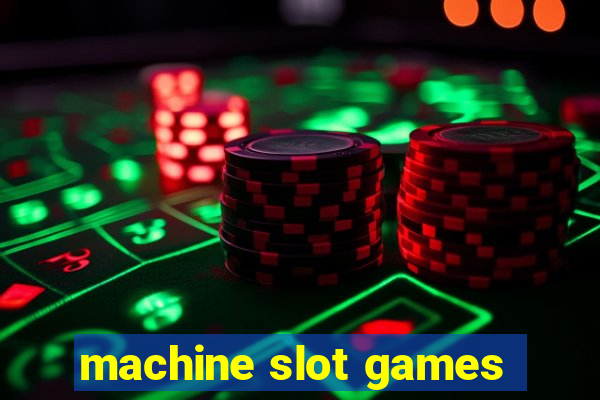 machine slot games