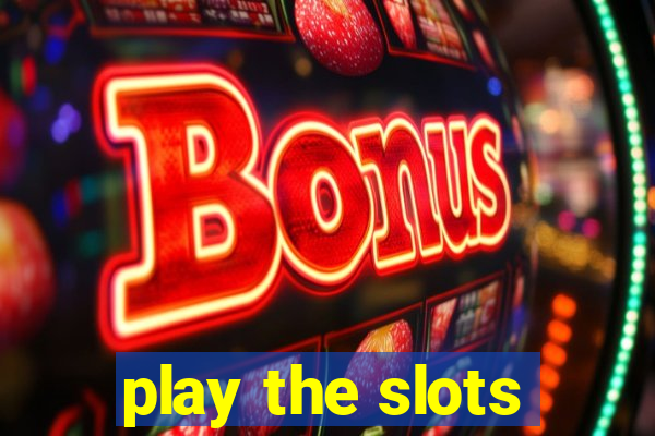 play the slots