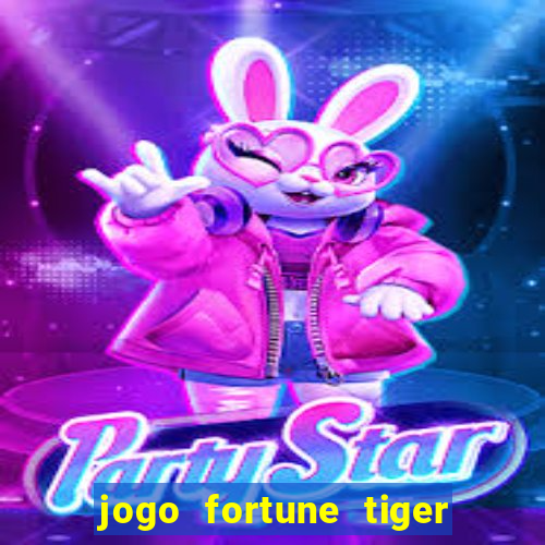 jogo fortune tiger como jogar