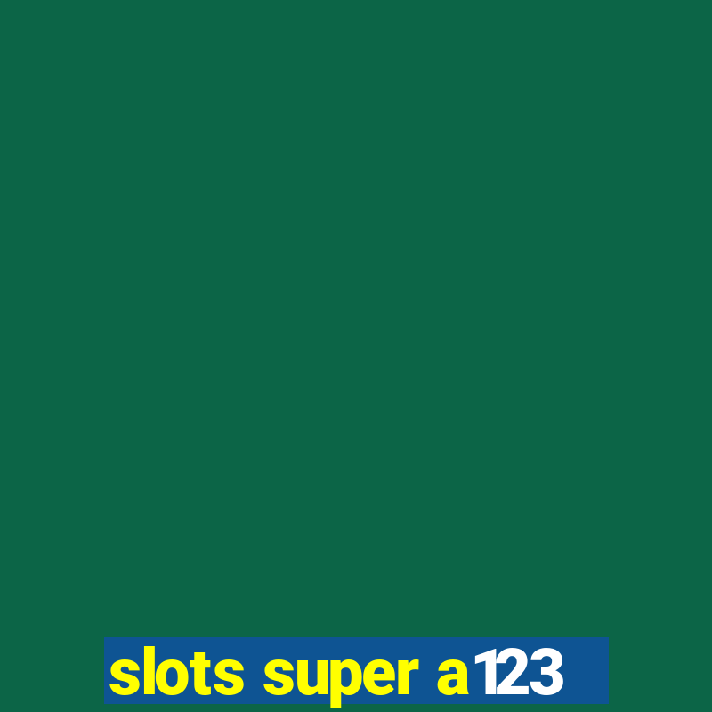 slots super a123