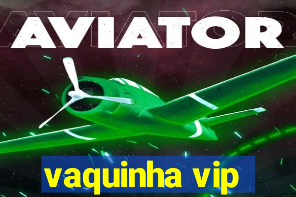 vaquinha vip