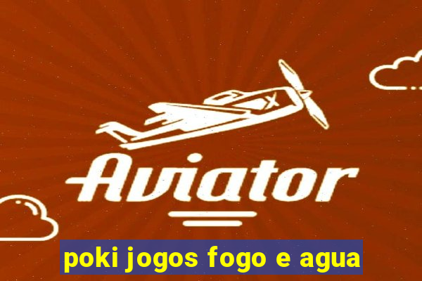 poki jogos fogo e agua