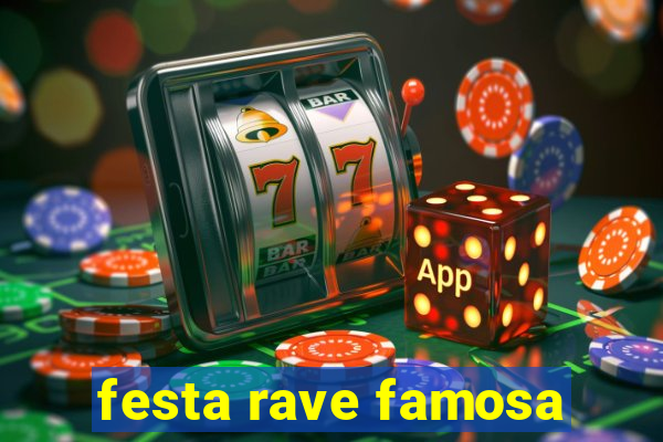 festa rave famosa