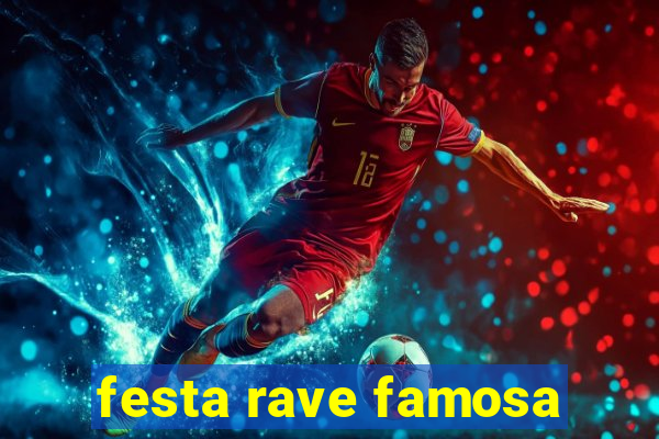 festa rave famosa