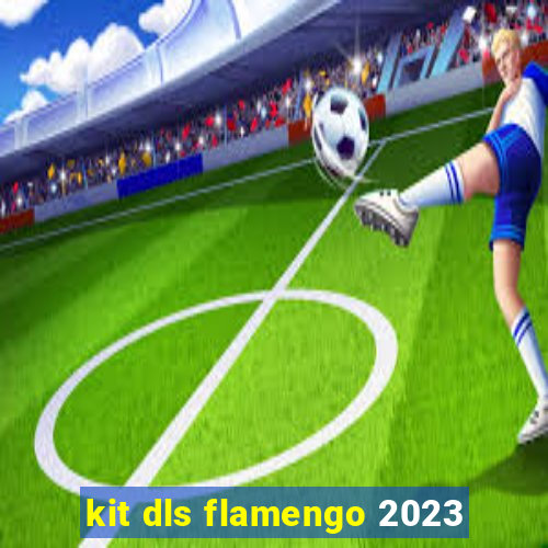 kit dls flamengo 2023