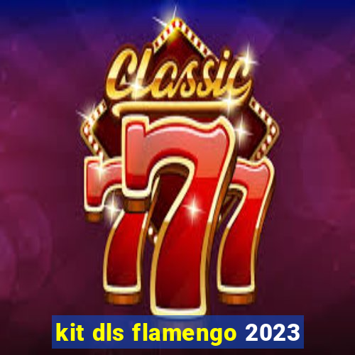 kit dls flamengo 2023