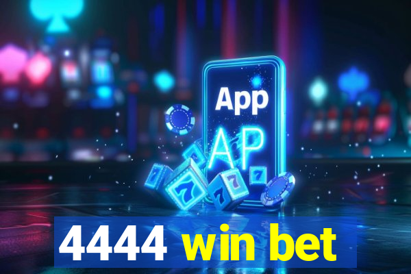 4444 win bet