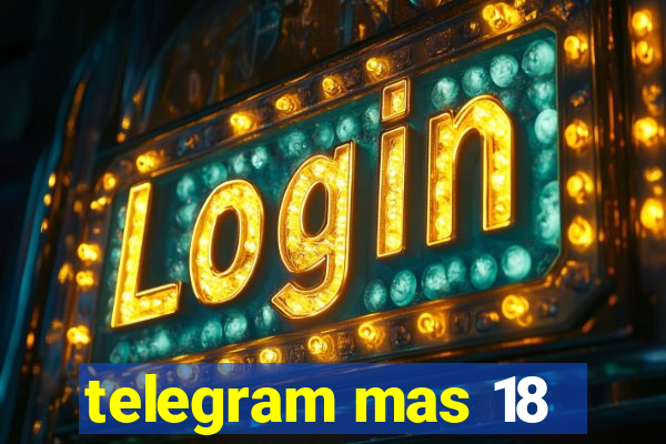 telegram mas 18