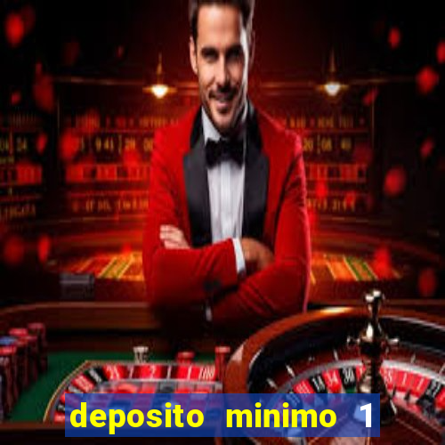 deposito minimo 1 real casino