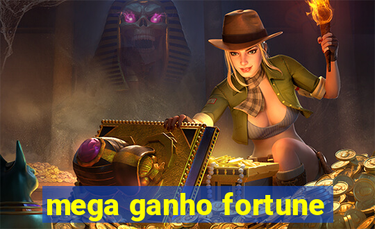 mega ganho fortune