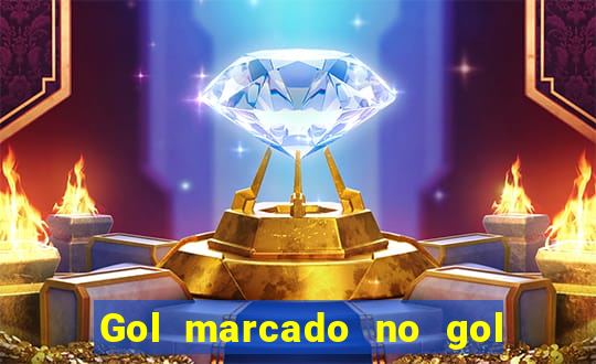 Gol marcado no gol marcado betano