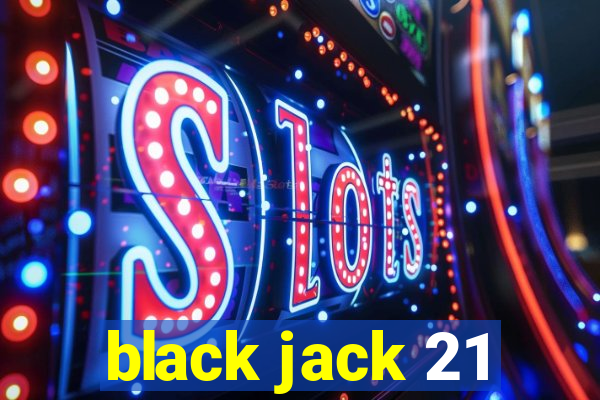 black jack 21