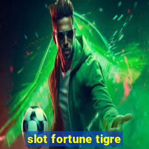 slot fortune tigre