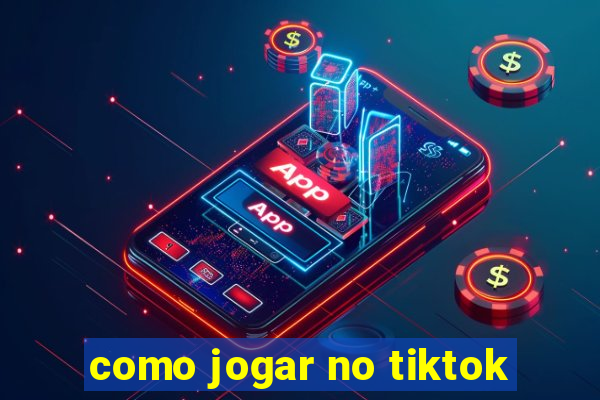 como jogar no tiktok