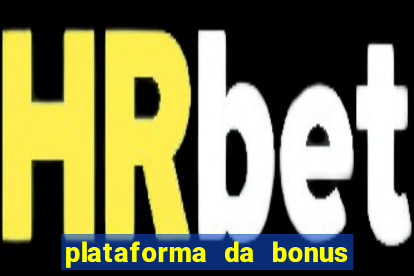 plataforma da bonus no cadastro