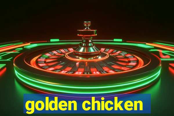 golden chicken