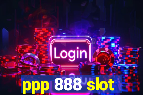 ppp 888 slot