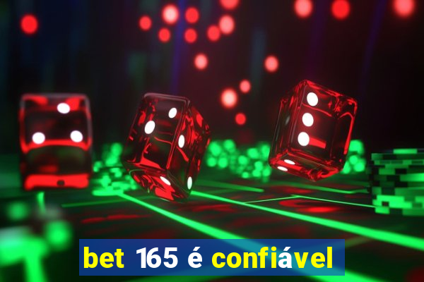 bet 165 é confiável