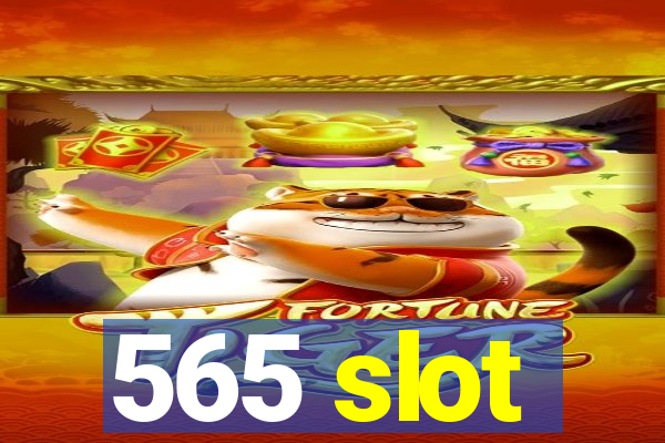 565 slot