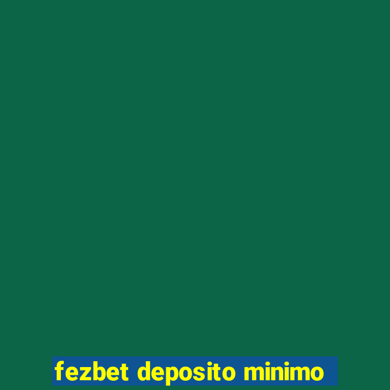 fezbet deposito minimo